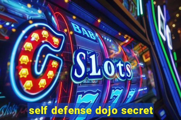 self defense dojo secret